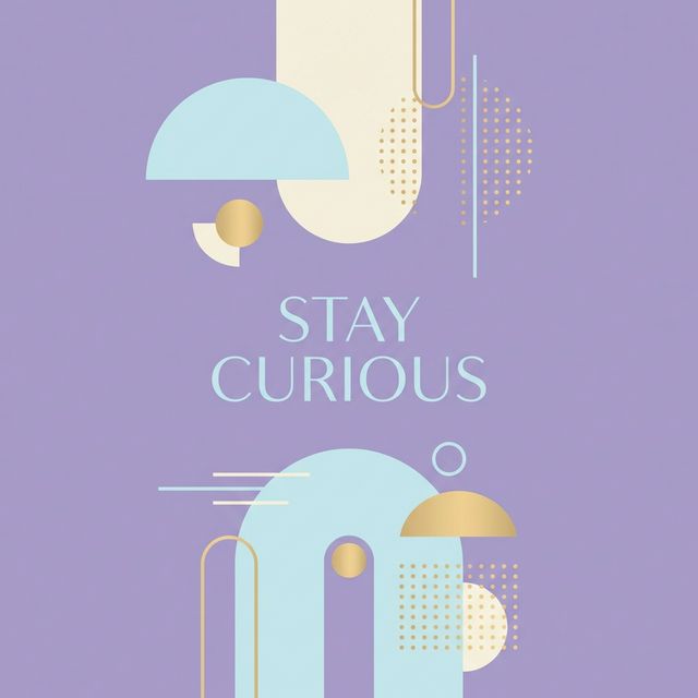 Stay curious poster