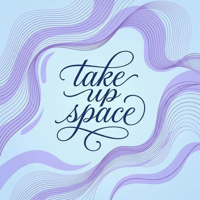 Take up space